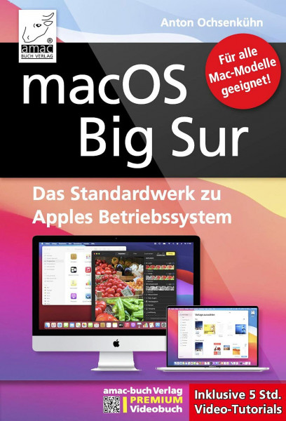 macOS Big Sur - Das Standardwerk für Ein- und Umsteiger, PREMIUM Videobuch: Buch + 5 h Videotutorials; Für alle Mac-Modelle - auch mit M1 Prozessor; iMac, MacBook Air / Pro, Mac mini, Mac Pro