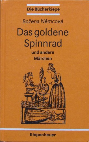 Das goldene Spinnrad: Und andere tschechische und slowakische Märchen (Die Bücherkiepe)