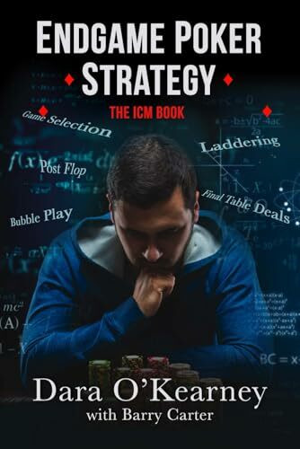 Endgame Poker Strategy: The ICM Book (The Poker Solved Series)