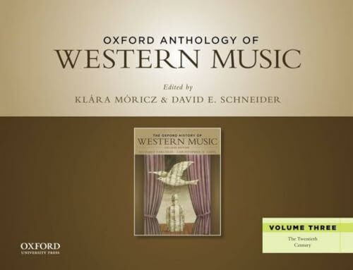 Oxford Anthology of Western Music, Volume 3: The Twentieth Century: Volume Three: The Twentieth Century