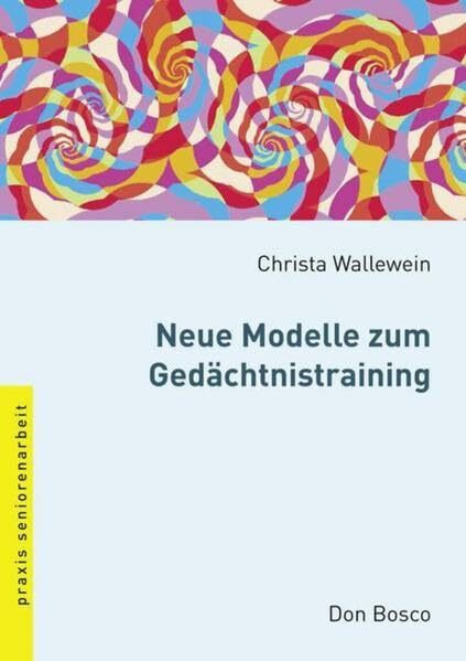 Neue Modelle zum Gedächtnistraining (Praxis Seniorenarbeit)