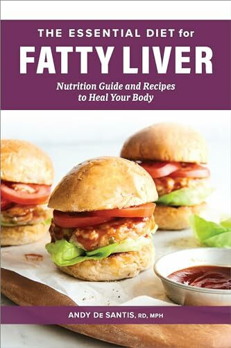 The Essential Diet for Fatty Liver: Nutrition Guide and Recipes to Heal Your Body