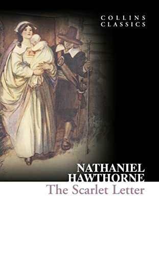 The Scarlet Letter: An Essential Classic of American Fiction Set in 17th-Century New England (Collins Classics)