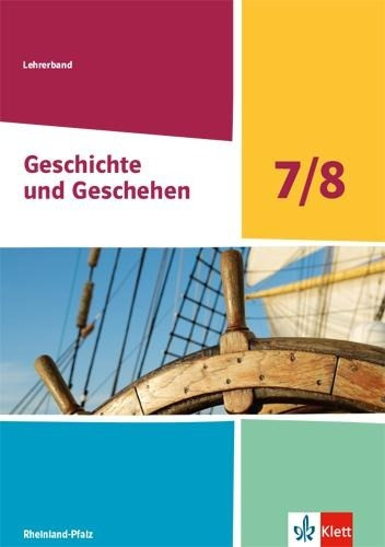 Geschichte und Geschehen 7/8. Lehrerband Klasse 7/8. Ausgabe Rheinland-Pfalz