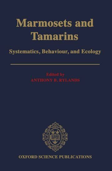 Marmosets and Tamarins: Systematics, Behaviour, and Ecology (Oxford Science Publications)