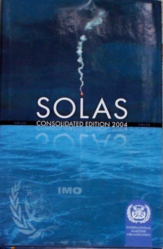 SOLAS: consolidated text of the International Convention for the Safety of Life at Sea, 1974, and its protocol of 1988, articles, annexes and ... all amendments in effect from 1 July 2004