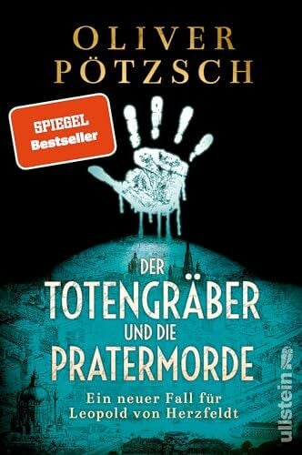 Der Totengräber und die Pratermorde: Ein neuer Fall für Leopold von Herzfeldt | Der neue Spiegel-Bestseller-Krimi aus dem Wien der Jahrhundertwende (Die Totengräber-Serie, Band 4)