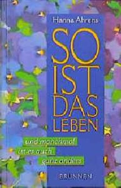 So ist das Leben - und manchmal auch ganz anders (ABCteam-Geschenkbände - Brunnen)