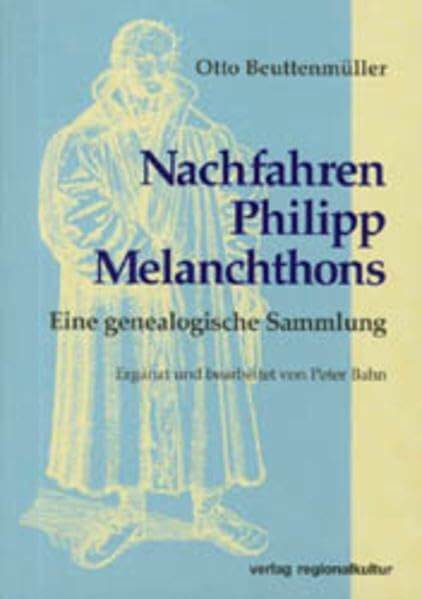 Nachfahren Philipp Melanchthons: Eine genealogische Sammlung