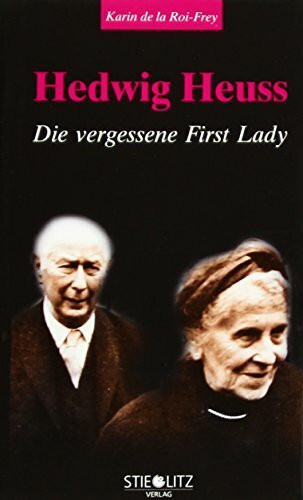 Hedwig Heuss: Die vergessene First Lady