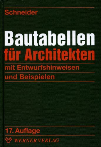 Schneider-Bautabellen für Architekten: Mit Berechnungshinweisen und Beispielen