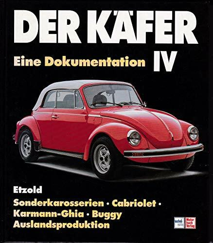 Der Käfer IV: Sonderkarosserien/Cabriolet/Karmann Ghia/Auslandsproduktion/Buggy