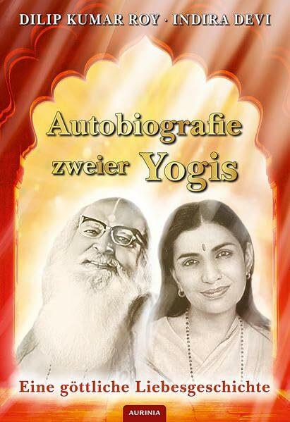 Autobiografie zweier Yogis: Eine göttliche Liebesgeschichte