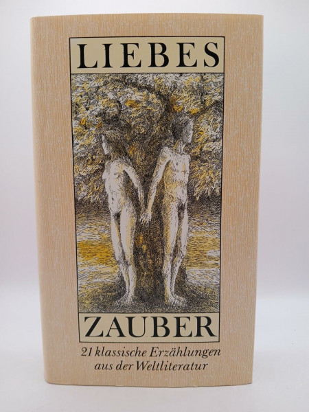Liebeszauber. 21 klassische Erzählungen aus der Weltliteratur