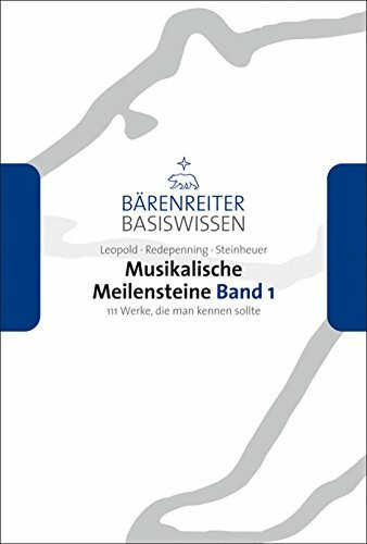 Musikalische Meilensteine 1: 111 Werke, die man kennen sollte: 111 Werke, die man kennen sollte. Von Hildegard von Bingens "Ordo virtutum" bis zu ... op.33,1 (Bärenreiter Basiswissen)