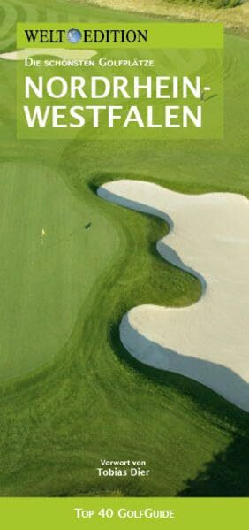 WELT EDITION Top 40 GolfGuide Nordrhein-Westfalen: Die schönsten Golfplätze an Rhein und Ruhr