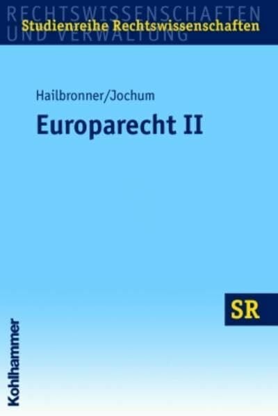 Europarecht II: Binnenmarkt und Marktfreiheiten (SR-Studienreihe Rechtswissenschaften)