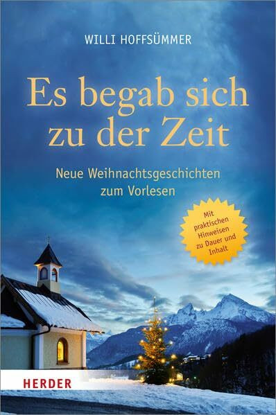 Es begab sich zu der Zeit: Neue Weihnachtsgeschichten zum Vorlesen. In der Familie, Kindertagesstätte, Schule und Gemeinde. Mit praktischen Hinweisen zu Dauer und Inhalt