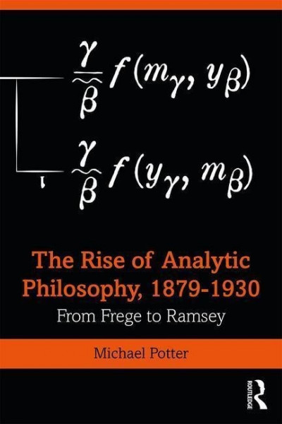 The Rise of Analytic Philosophy, 1879-1930