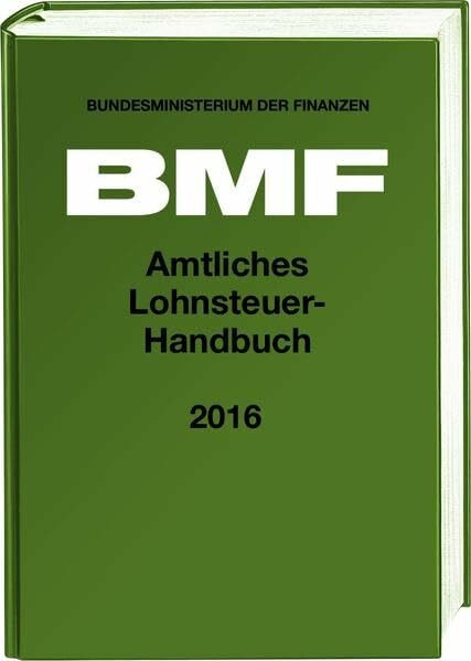 Amtliches Lohnsteuer-Handbuch 2016: Hrsg.: Bundesministerium der Finanzen (BMF)