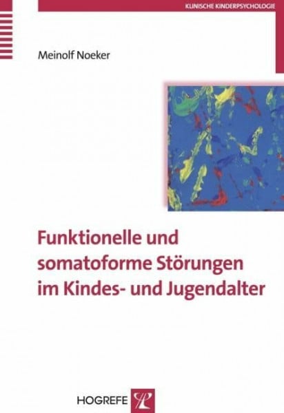 Funktionelle und somatoforme Störungen im Kindes- und Jugendalter: Habil.-Schr. (Klinische Kinderpsychologie)