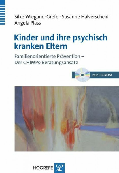 Kinder und ihre psychisch kranken Eltern: Familienorientierte Prävention – Der CHIMPs-Beratungsansatz