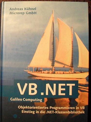 VB.NET - Objektorientierte Programmierung und Einstieg in das .NET-Framework, mit CD (Galileo Computing)