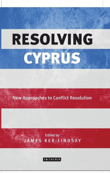 Resolving Cyprus: New Approaches to Conflict Resolution
