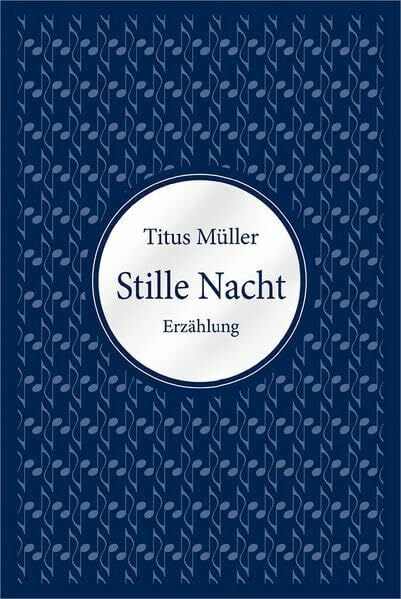 Stille Nacht: Erzählung Stille Nacht: Erzählung