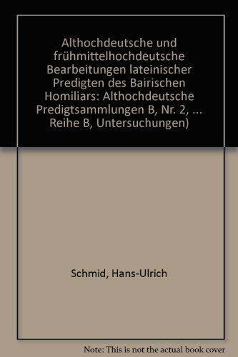 Althochdeutsche und frühmittelhochdeutsche Bearbeitungen lateinischer Predigten des «Bairischen Homi