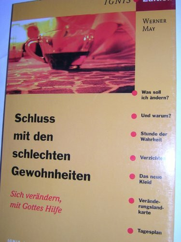 Schluss mit den schlechten Gewohnheiten: Sich verändern, mit Gottes Hilfe