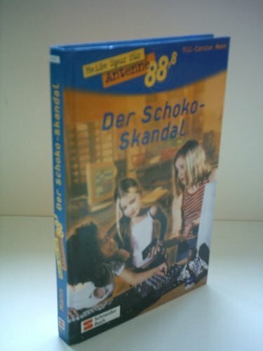 Heisse Spur für Antenne 88,8: Heiße Spur für Antenne 88,8, Bd.1, Der Schoko-Skandal