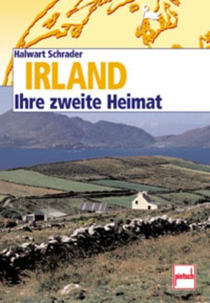 Irland. Ihre Zweite Heimat.: Ein Band aus der Reihe Ihre zweite Heimat
