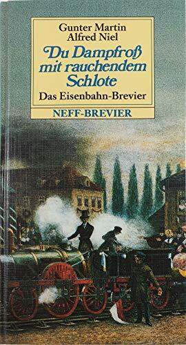Du Dampfross mit rauchendem Schlote oder Eisenbahn-Brevier