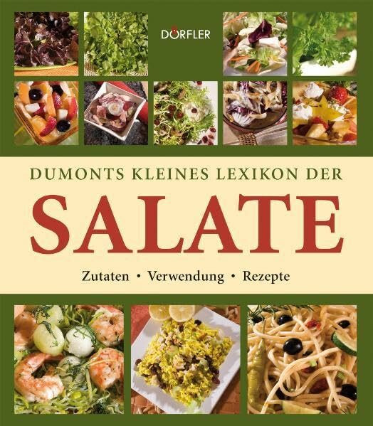 Dumonts kleines Lexikon der Salate: Zutaten, Verwendung, Rezepte