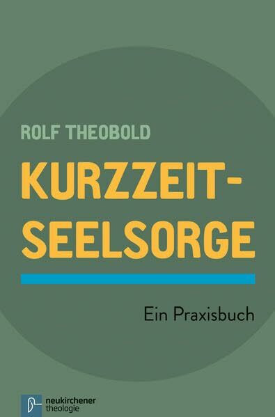 Kurzzeit-Seelsorge: Ein Praxisbuch