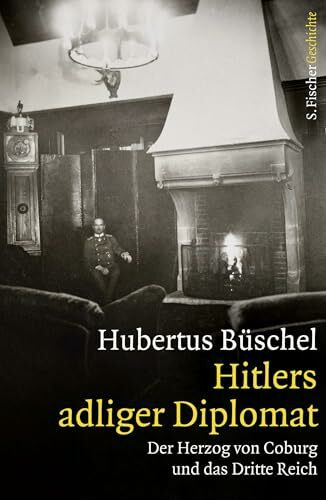 Hitlers adliger Diplomat: Der Herzog von Coburg und das Dritte Reich (Die Zeit des Nationalsozialismus – »Schwarze Reihe«)