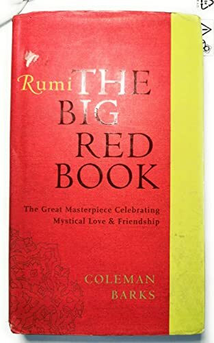 Rumi: The Big Red Book: The Great Masterpiece Celebrating Mystical Love and Friendship