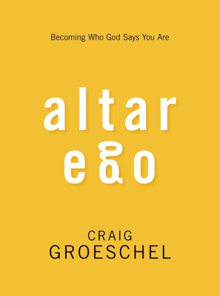 Altar Ego: Becoming Who God Says You are