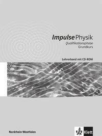 Impulse Physik. Lehrerband mit CD-ROM. Oberstufe Einführungsphase Nordrhein-Westfalen