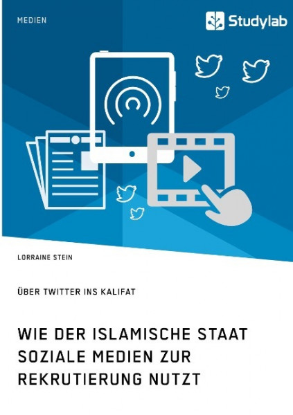 Wie der Islamische Staat soziale Medien zur Rekrutierung nutzt. Über Twitter ins Kalifat