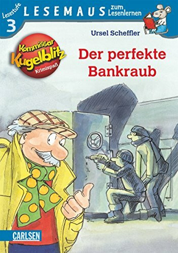 LESEMAUS zum Lesenlernen Stufe 3: Kommissar Kugelblitz: Der perfekte Bankraub