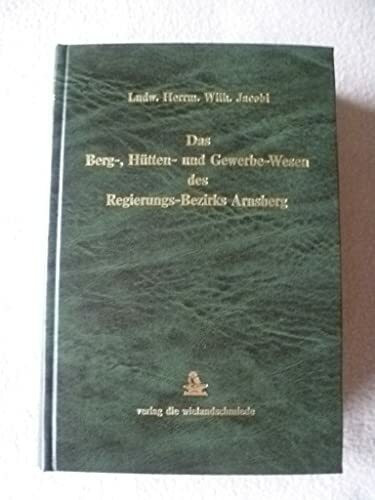 Das Berg-, Hütten- und Gewerbe-Wesen des Regierungsbezirks Arnsberg