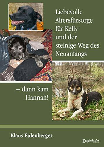 Liebevolle Altersfürsorge für Kelly und der steinige Weg des Neuanfangs – dann kam Hannah!