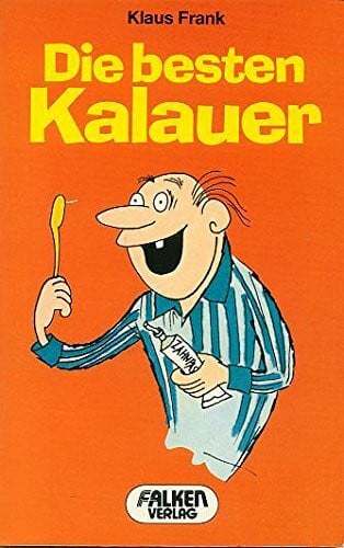 Die besten Kalauer.