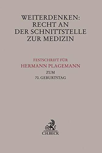Weiterdenken: Recht an der Schnittstelle zur Medizin: Festschrift für Hermann Plagemann zum 70. Geburtstag (Festschriften, Festgaben, Gedächtnisschriften)