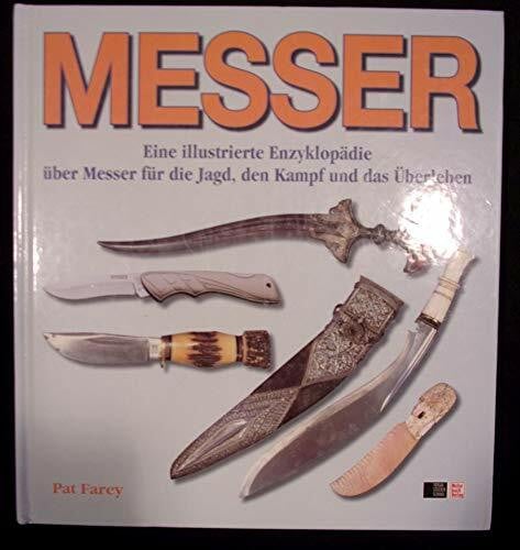 MESSER: Eine illustrierte Enzyklopädie über Messer für die Jagd, den Kampf und das Überleben