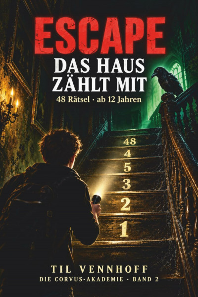 DAS HAUS ZÄHLT MIT: Das Escape-Buch, in dem die Rätsel lügen – 48 Rätsel für Jugendliche ab 12, die lieber knobeln als scrollen