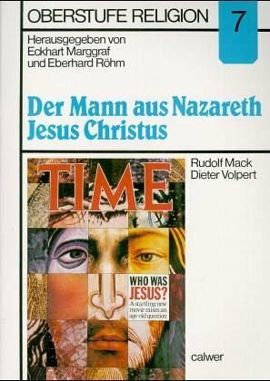 Oberstufe Religion, H.7, Der Mann aus Nazareth, Jesus Christus: Schülerheft