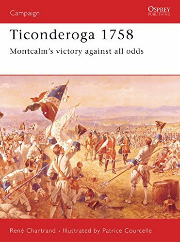 Ticonderoga, 1758: Montcalm's Victory Against All Odds (Campaign Series, 76)